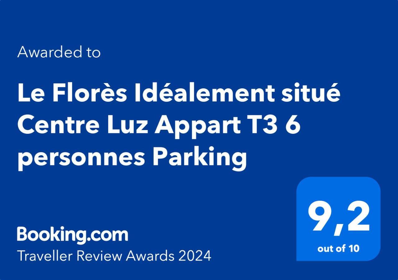 Le Flores Idealement Situe Centre Luz Appart T3 6 Personnes Parking Apartment Luz-Saint-Sauveur Luaran gambar